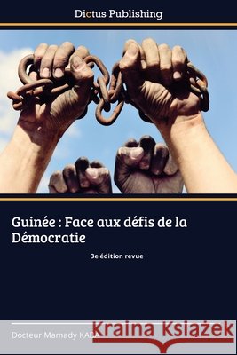 Guinée : Face aux défis de la Démocratie Kaba, Docteur Mamady 9786200674265 Dictus Publishing