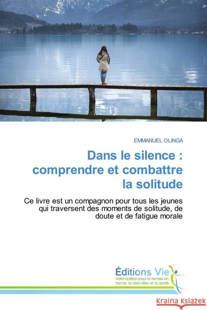 Dans le silence : comprendre et combattre la solitude OLINGA, EMMANUEL 9786200674562 Éditions Vie