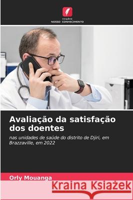 Avalia??o da satisfa??o dos doentes Orly Mouanga 9786200675514
