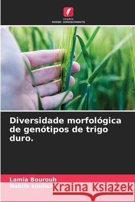 Diversidade morfol?gica de gen?tipos de trigo duro. Lamia Bourouh Nabila Souilah 9786200675750