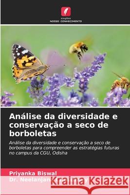 An?lise da diversidade e conserva??o a seco de borboletas Priyanka Biswal Neelanjana Choudhury 9786200676887