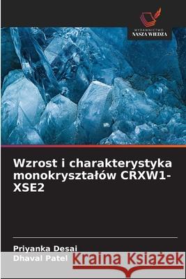 Wzrost i charakterystyka monokrysztal?w CRXW1-XSE2 Priyanka Desai Dhaval Patel 9786200677907