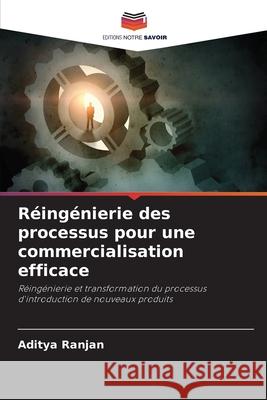 Réingénierie des processus pour une commercialisation efficace Ranjan, Aditya 9786200684981