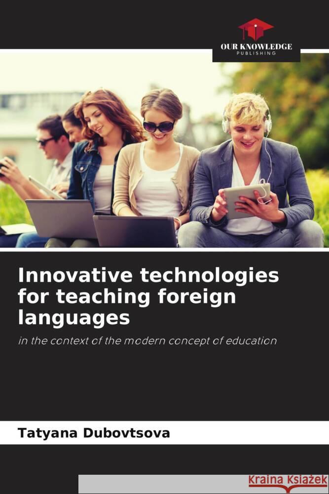 Innovative technologies for teaching foreign languages Dubovtsova, Tatyana 9786200686169