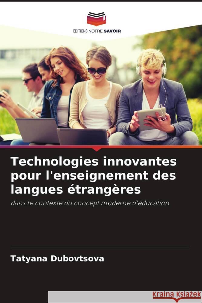 Technologies innovantes pour l'enseignement des langues étrangères Dubovtsova, Tatyana 9786200686206