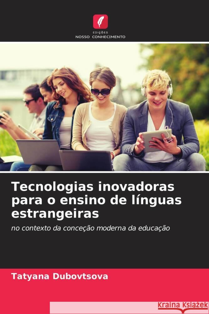 Tecnologias inovadoras para o ensino de línguas estrangeiras Dubovtsova, Tatyana 9786200686237