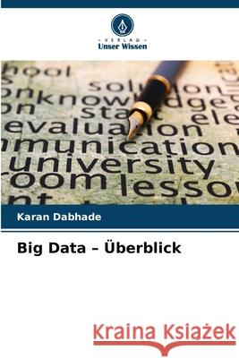 Big Data - Überblick Dabhade, Karan 9786200686336