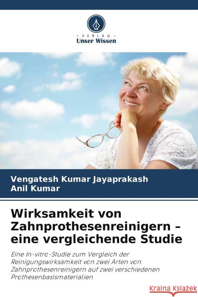 Wirksamkeit von Zahnprothesenreinigern - eine vergleichende Studie Jayaprakash, Vengatesh Kumar, Kumar, Anil 9786200686473 Verlag Unser Wissen