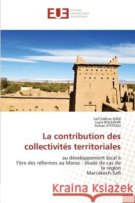 La contribution des collectivités territoriales JORJI, Saif Eddine, BOULKHIR, Layla, ATITAOU, Asmae 9786200686633 Éditions universitaires européennes