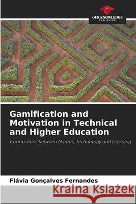 Gamification and Motivation in Technical and Higher Education Fl?via Gon?alves Fernandes 9786200687517 Our Knowledge Publishing