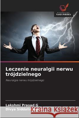 Leczenie neuralgii nerwu trójdzielnego Prasad G, Lakshmi, Siddalingappa, Divya 9786200687777 Wydawnictwo Nasza Wiedza