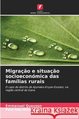 Migração e situação socioeconómica das famílias rurais Quayson, Emmanuel, Adu-Bitherman, Paul 9786200688088