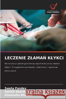 Leczenie ZlamaŃ Klykci Sweta Pandey Ashish Sharma Himanshu Bhutani 9786200689665