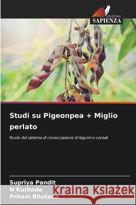 Studi su Pigeonpea + Miglio perlato Pandit, Supriya, Kurhade, N, Bhutada, Pritam 9786200689986 Edizioni Sapienza