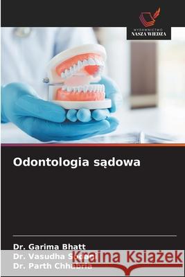 Odontologia sądowa Garima Bhatt Vasudha Sodani Parth Chhabria 9786200690647