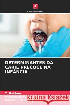 DETERMINANTES DA CÁRIE PRECOCE NA INFÂNCIA Rakhee, T., Puranik, Manjunath P., Shanbhag, Namita 9786200694607