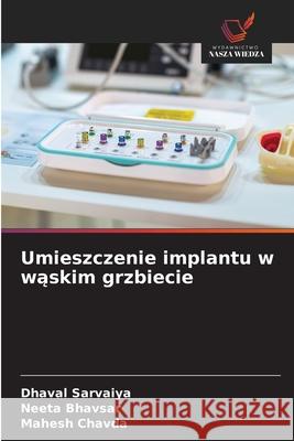 Umieszczenie implantu w waskim grzbiecie Sarvaiya, Dhaval, Bhavsar, Neeta, Chavda, Mahesh 9786200695307