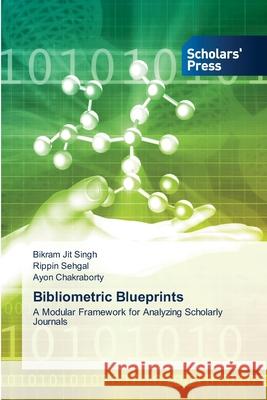 Bibliometric Blueprints Singh, Bikram Jit, Sehgal, Rippin, Chakraborty, Ayon 9786200695338
