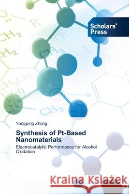 Synthesis of Pt-Based Nanomaterials Zhang, Yangping 9786200696434 Scholars' Press