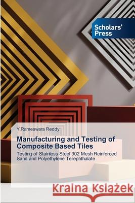 Manufacturing and Testing of Composite Based Tiles Reddy, Y.Rameswara 9786200696557