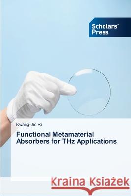 Functional Metamaterial Absorbers for THz Applications Ri, Kwang-Jin 9786200696908