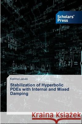 Stabilization of Hyperbolic PDEs with Internal and Mixed Damping Laoubi, Karima 9786200697783