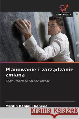 Planowanie i zarzadzanie zmiana Kebede, Mesfin Behailu 9786200697929