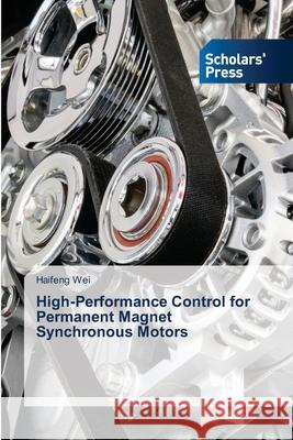 High-Performance Control for Permanent Magnet Synchronous Motors Haifeng Wei 9786200697936