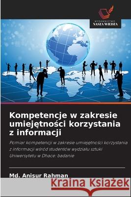 Kompetencje w zakresie umiejetnosci korzystania z informacji Anisur Rahman, Md. 9786200698636