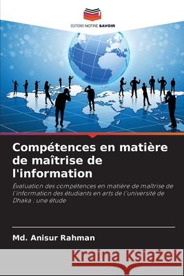 Compétences en matière de maîtrise de l'information Anisur Rahman, Md. 9786200698667