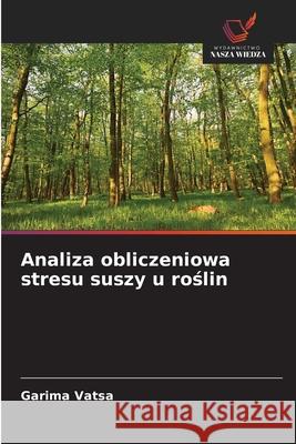 Analiza obliczeniowa stresu suszy u roslin Vatsa, Garima 9786200698704