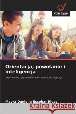 Orientacja, powolanie i inteligencja Escobar Rivas, Mayra Daniella 9786200699497