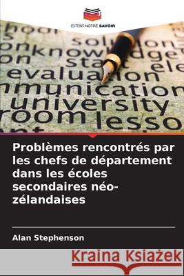 Problèmes rencontrés par les chefs de département dans les écoles secondaires néo-zélandaises Stephenson, Alan 9786200699558