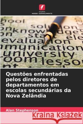 Questões enfrentadas pelos diretores de departamentos em escolas secundárias da Nova Zelândia Stephenson, Alan 9786200699589