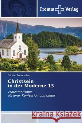 Christsein in der Moderne 15 G?nther Dichatschek 9786200700414 Fromm Verlag