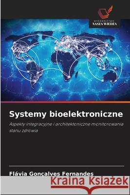 Systemy bioelektroniczne Fernandes, Flávia Gonçalves 9786200701305