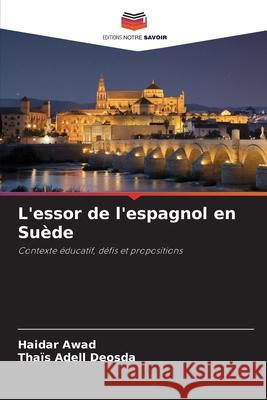 L'essor de l'espagnol en Suède Awad, Haidar, Adell Deosda, Thaïs 9786200701558 Editions Notre Savoir
