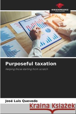 Purposeful taxation Quevedo, José Luis 9786200701695