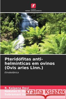 Pteridófitas anti-helmínticas em ovinos (Ovis aries Linn.) Kalpana Devi, R., Rajesh, Nakulan V., Vasantha, Subramani 9786200702401 Edições Nosso Conhecimento