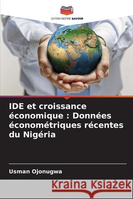 IDE et croissance économique : Données économétriques récentes du Nigéria Ojonugwa, Usman 9786200704030