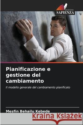 Pianificazione e gestione del cambiamento Kebede, Mesfin Behailu 9786200704306