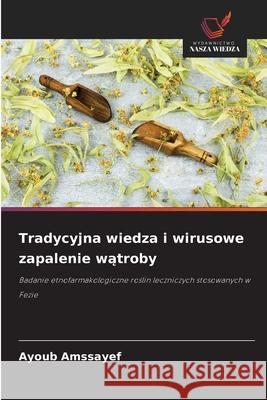 Tradycyjna wiedza i wirusowe zapalenie watroby Amssayef, Ayoub 9786200704375