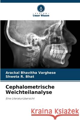 Cephalometrische Weichteilanalyse VARGHESE, ARACKAL BHAVITHA, R. Bhat, Shweta 9786200704528 Verlag Unser Wissen