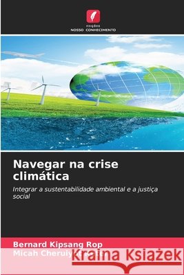 Navegar na crise climática Rop, Bernard Kipsang, Keter, Micah Cheruiyot 9786200707680 Edições Nosso Conhecimento