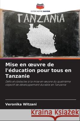 Mise en oeuvre de l'éducation pour tous en Tanzanie Witzani, Veronika 9786200709844