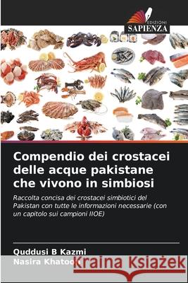 Compendio dei crostacei delle acque pakistane che vivono in simbiosi Kazmi, Quddusi B, Khatoon, Nasira 9786200711892 Edizioni Sapienza