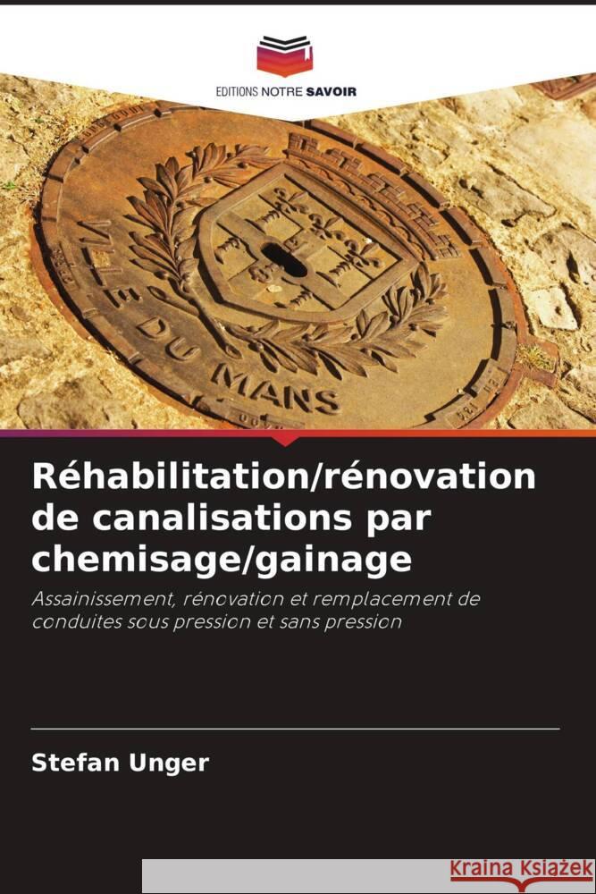 Réhabilitation/rénovation de canalisations par chemisage/gainage Unger, Stefan 9786200712127