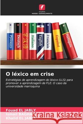 O léxico em crise EL JABLY, Fouad, BAGHAD, Ismaïl, EL JABLY, Khalid 9786200712448 Edições Nosso Conhecimento