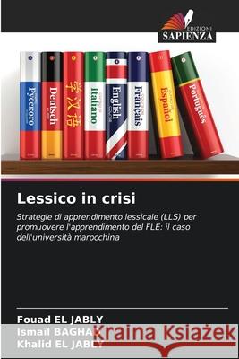 Lessico in crisi EL JABLY, Fouad, BAGHAD, Ismaïl, EL JABLY, Khalid 9786200712509 Edizioni Sapienza