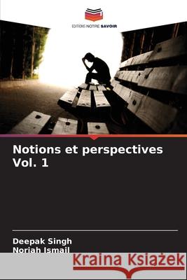 Notions et perspectives Vol. 1 Singh, Deepak, Ismail, Noriah 9786200713841 Editions Notre Savoir